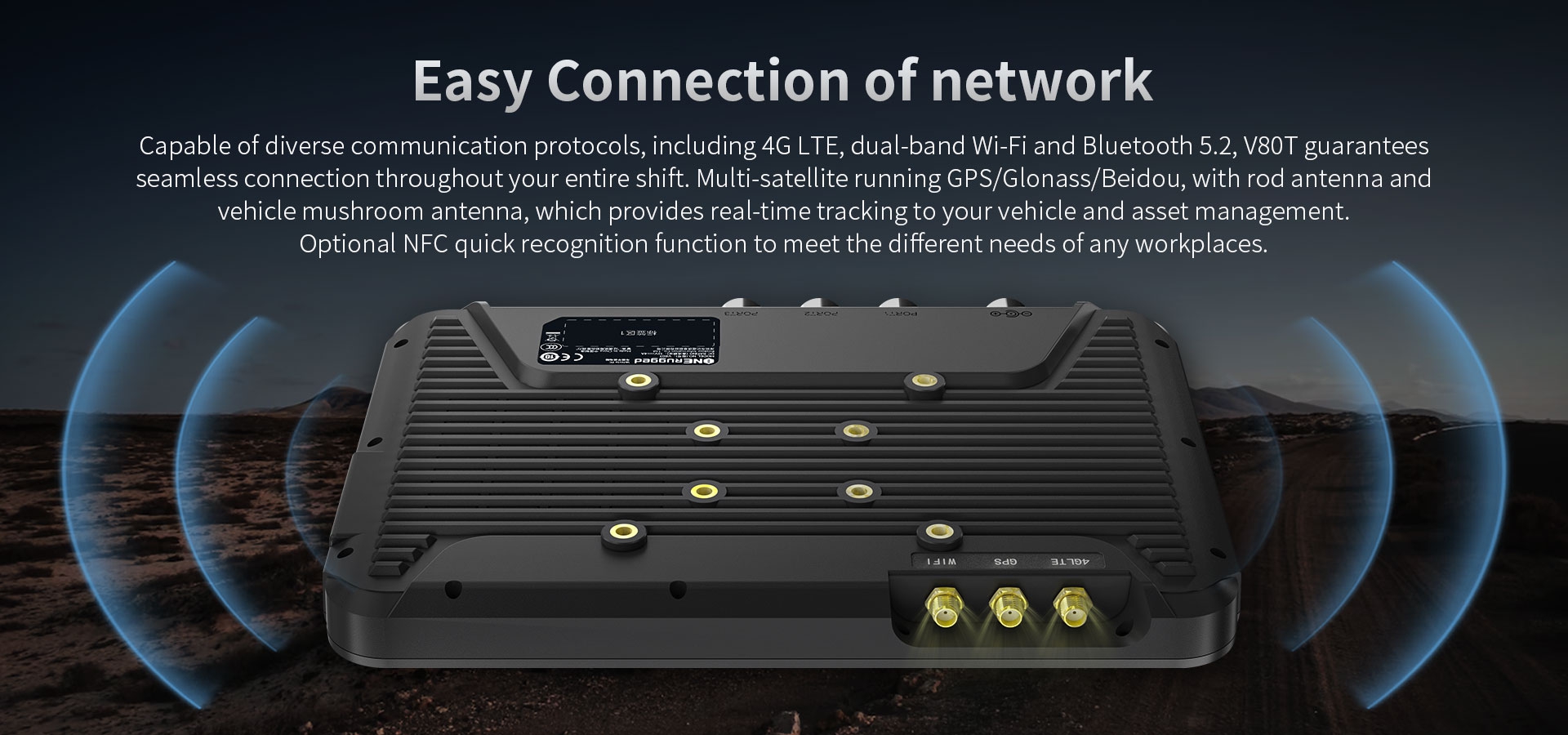 V80T tablet with 4G LTE, dual-band Wi-Fi, Bluetooth 5.2, GPS/Glonass/Beidou, and NFC for seamless connectivity and real-time tracking