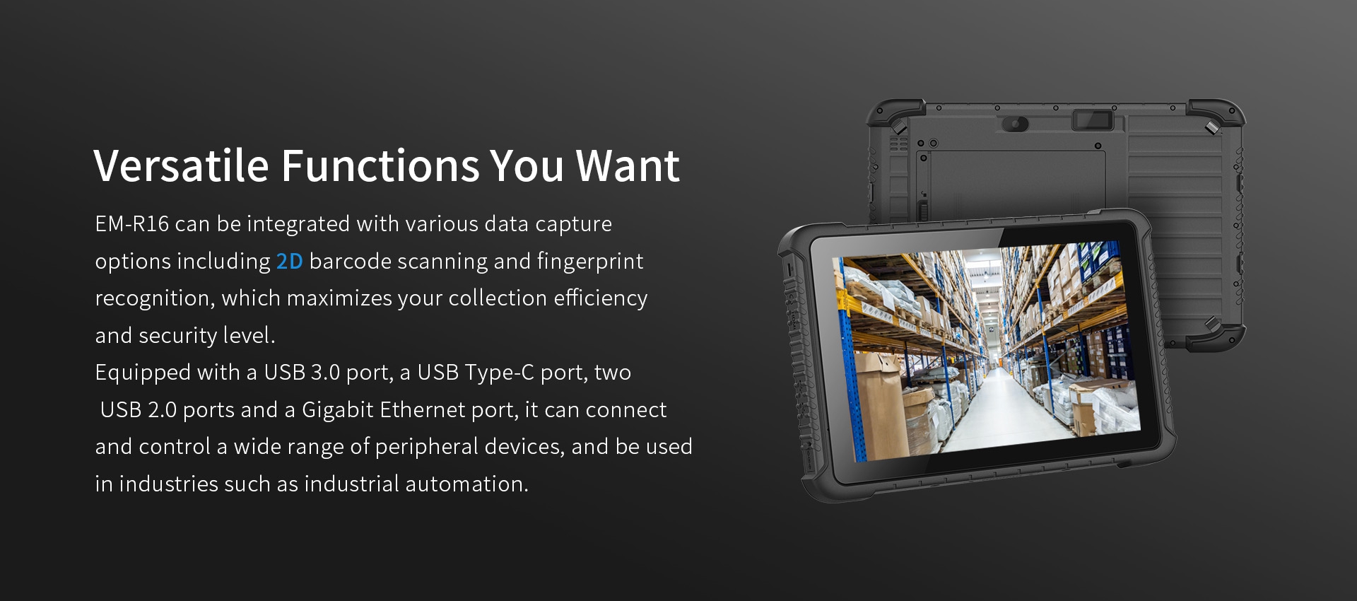 EM-R16 with 2D barcode scanning, fingerprint recognition, USB 3.0, USB-C, 2x USB 2.0, and Gigabit Ethernet for efficient, secure industrial use.
