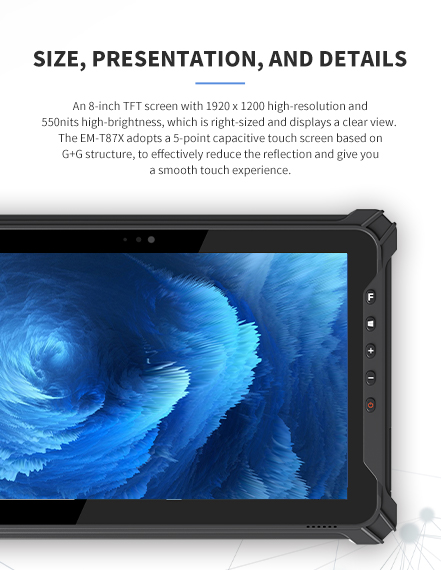 An 8-inch TfT screen with 1920 x 1200 high-resolution and 550nits high-brightness, which is right-sized and displays a clear view.