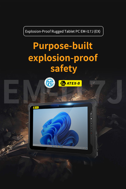 Explosion-Proof Rugged Tablet PC EM-117J(EX) Purpose-builtexplosion-proofsafety